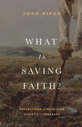 What Is Saving Faith?: Reflections on Receiving Christ as a Treasure - eBook