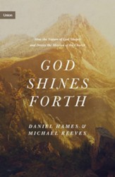 God Shines Forth: How the Nature of God Shapes and Drives the Mission of the Church - eBook
