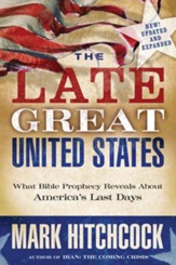 The Late Great United States: What Bible Prophecy Reveals About America's Last Days - eBook