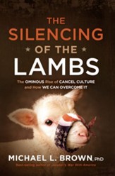 The Silencing of the Lambs: The Ominous Rise of Cancel Culture and How We Can Overcome It - eBook