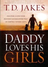 Daddy Loves His Girls: Discover a Love Your Heavenly Father Offers that an Earthly Father Can't - eBook