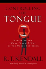 Controlling the Tongue: Mastering the What, When, and Why of the Words You Speak - eBook