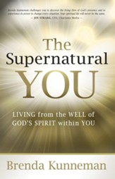 The Supernatural You: Living from the Well of God's Spirit Within You - eBook