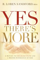 Yes, There's More: A Return to Childlike Faith and a Deeper Experience of God - eBook