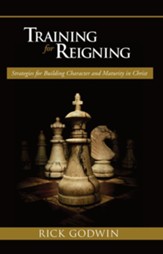 Training For Reigning: Strategies for building character and maturity in Christ - eBook