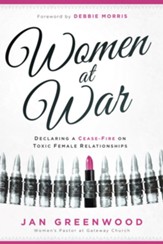 Women At War: Declaring a Cease-Fire on Toxic Female Relationships - eBook
