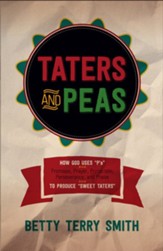 Taters and Peas: How God Uses P's-Promises, Prayer, Protection, Perseverance, and Praise-to Produce Sweet Taters - eBook