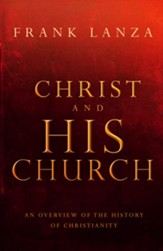 Christ and His Church: An Overview of the History of Christianity - eBook