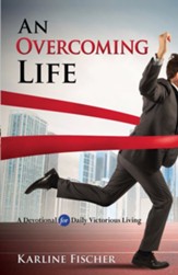 An Overcoming Life: A Devotional for Daily Victorious Living - eBook