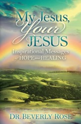 My Jesus, Your Jesus: Inspirational Messages of Hope and Healing - eBook