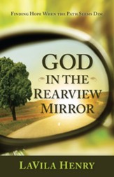 God In the Rear View Mirror: Finding Hope When the Path Seems Dim - eBook