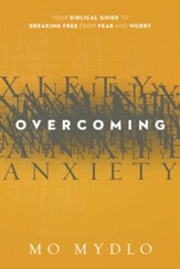 Overcoming Anxiety: Your Biblical Guide to Breaking Free from Fear and Worry - eBook