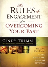 The Rules of Engagement for Overcoming Your Past: Breaking Free From Guilt, Rejection, Abuse, and Betrayal - eBook