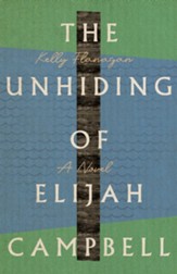 The Unhiding of Elijah Campbell: A Novel - eBook