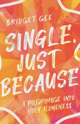 Single, Just Because: A Pilgrimage into Holy Aloneness - eBook