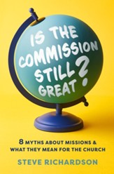 Is the Commission Still Great?: 8 Myths about Missions and What They Mean for the Church - eBook