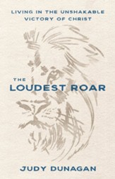 The Loudest Roar: Living in the Unshakable Victory of Christ - eBook