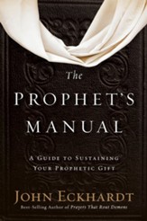 The Prophet's Manual: A Guide to Sustaining Your Prophetic Gift - eBook