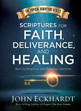 Scriptures for Faith, Deliverance, and Healing: A Topical Guide to Spiritual and Personal Growth - eBook