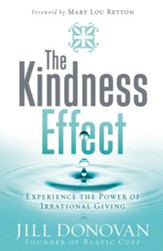 The Kindness Effect: Experience the Power of Irrational Giving - eBook