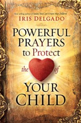 Powerful Prayers to Protect the Heart of Your Child - eBook