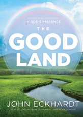 The Good Land: Grow and Flourish in God's Presence - eBook