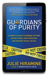 Guardians of Purity: A Parent's Guide to Winning the War Against Media, Peer Pressure, and Eroding Sexual Values - eBook
