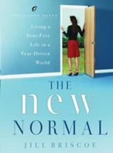 The New Normal: Living a Fear-Free Life in a Fear-Driven World - eBook
