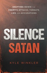 Silence Satan: Shutting Down the Enemy's Attacks, Threats, Lies, and Accusations - eBook
