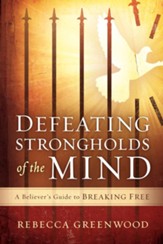 Defeating Strongholds of the Mind: A Believer's Guide to Breaking Free - eBook
