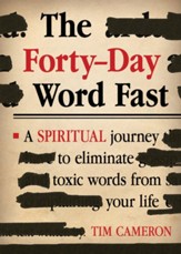 The Forty-Day Word Fast: A Spiritual Journey to Eliminate Toxic Words From Your Life - eBook