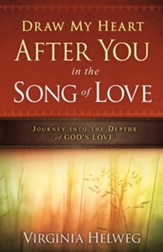 Draw My Heart After You in the Song of Love: Journey Into the Depths of God's Love - eBook