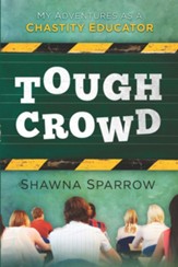 Tough Crowd: My Adventures as a Chastity Educator - eBook