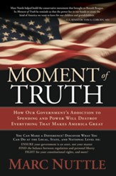 Moment of Truth: How Our Government's Addiction to Spending and Power Will Destroy Everything that Makes America Great - eBook