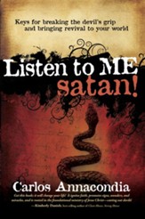 Listen To Me Satan!: Keys for breaking the devil's grip and bringing revival to your world - eBook