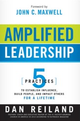 Amplified Leadership: 5 Practices to Establish Influence, Build People, and Impact Others for a Lifetime - eBook