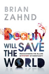 Beauty Will Save the World: Rediscovering the Allure and Mystery of Christianity - eBook