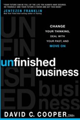 Unfinished Business: Change Your Thinking, Deal with Your Past, and Move On - eBook