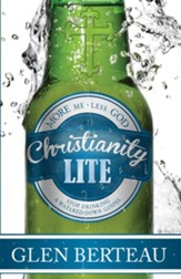 Christianity Lite: Stop Drinking a Watered-Down Gospel - eBook