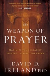 The Weapon of Prayer: Maximize Your Greatest Strategy Against the Enemy - eBook