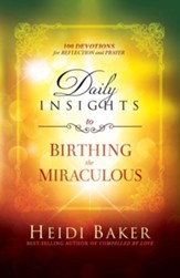 Daily Insights to Birthing the Miraculous: 100 Devotions for Reflection and Prayer - eBook