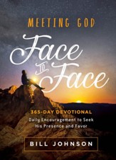 Meeting God Face to Face: Daily Encouragement to Seek His Presence and Favor - eBook