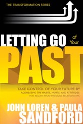 Letting Go Of Your Past: Take Control of Your Future by Addressing the Habits, Hurts, and Attitudes that Remain from Previous Relationships - eBook