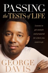 Passing the Tests of Life: Lessons to Get Unstuck and Prepared for Where you Want to Go - eBook