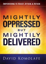 Mightily Oppressed but Mightily Delivered - eBook