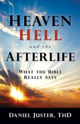 Heaven, Hell, and the Afterlife: What the Bible Really Says - eBook