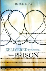 Delivered From Meetings...Sent to Prison - eBook