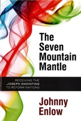 The Seven Mountain Mantle: Receiving the Joseph Anointing to Reform Nations - eBook
