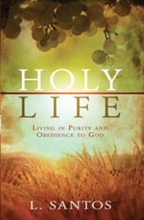 Holy Life: Living in Purity and Obedience to God - eBook