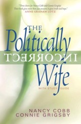 The Politically Incorrect Wife: God's Plan for Marriage Still Works Today - eBook